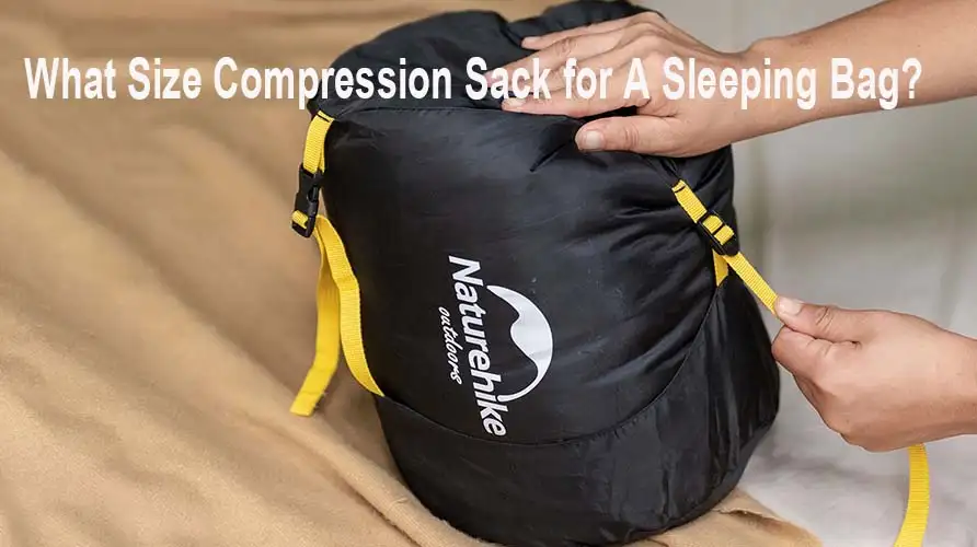 What Size Compression Sack for A Sleeping Bag?